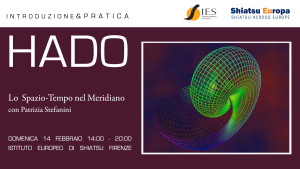 Introduzione e Pratica Hado Shiatsu: Lo Spazio-Tempo nel Meridiano @ ISTITUTO EUROPEO DI SHIATSU | Firenze | Toscana | Italia